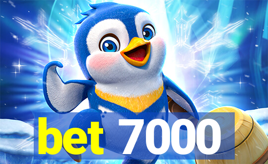 bet 7000